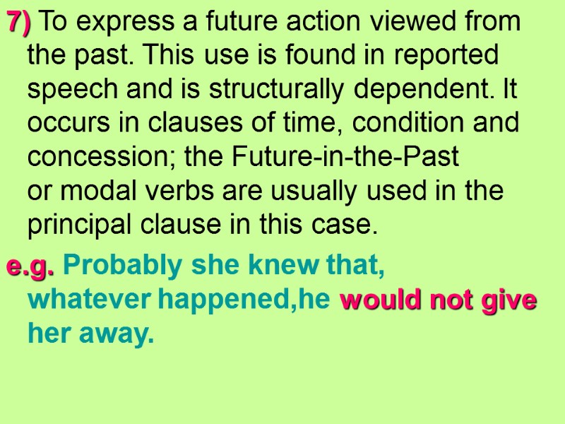 7) To express a future action viewed from the past. This use is found